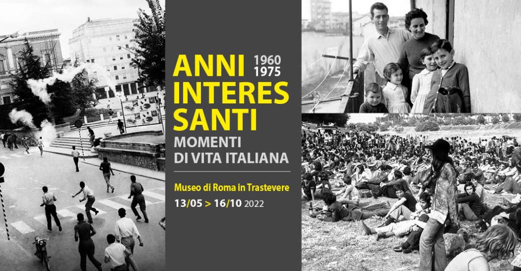 GLI ANNI INTERESSANTI: DAL 1960 AL 1975. LA MOSTRA FOTOGRAFICA AL MUSEO DI ROMA A TRASTEVERE